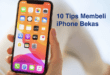 10 Tips Membeli iPhone Bekas