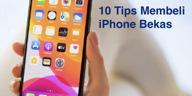 10 Tips Membeli iPhone Bekas