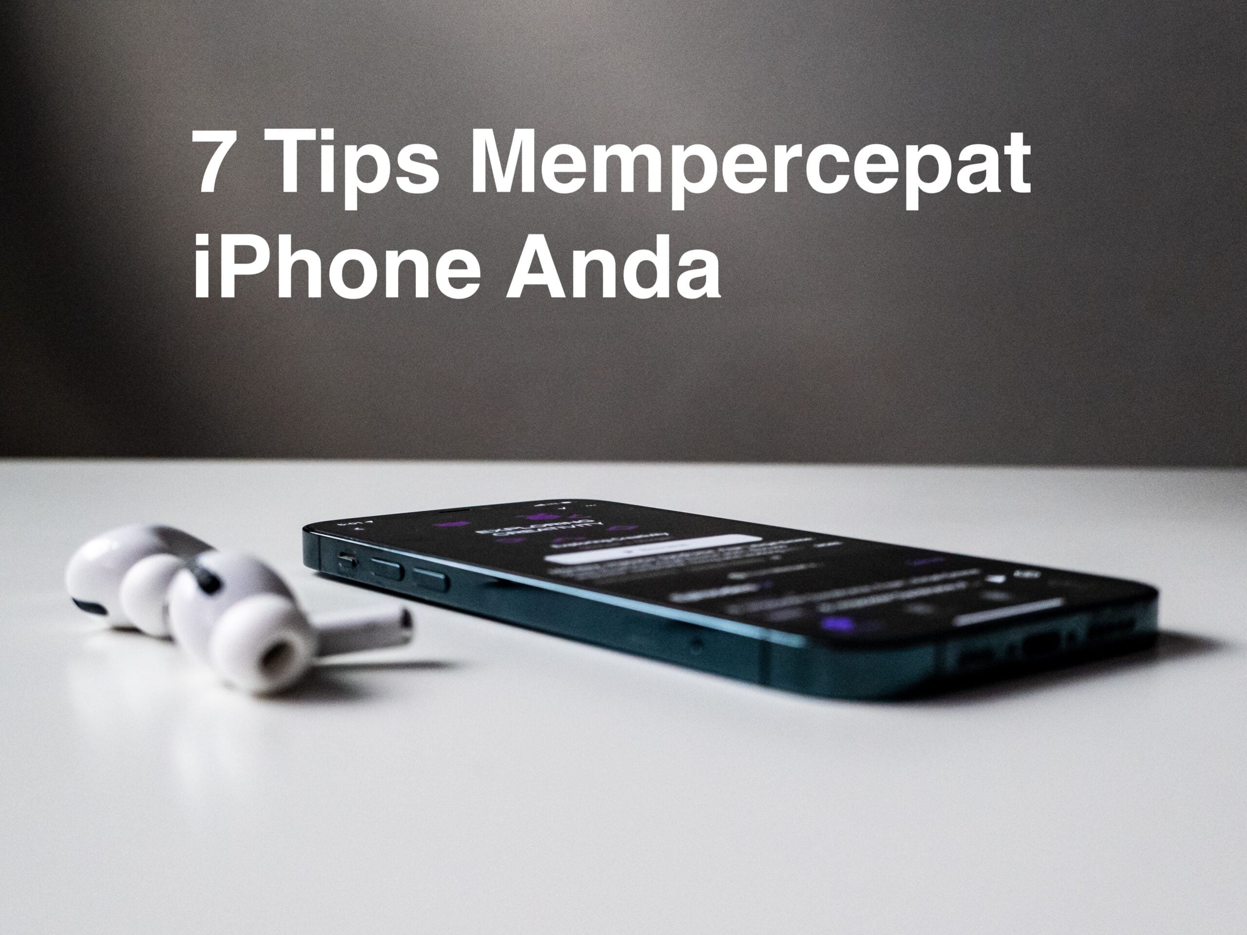 7 Tips Mempercepat iPhone Anda