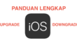 Panduan Lengkap Upgrade dan Downgrade iOS