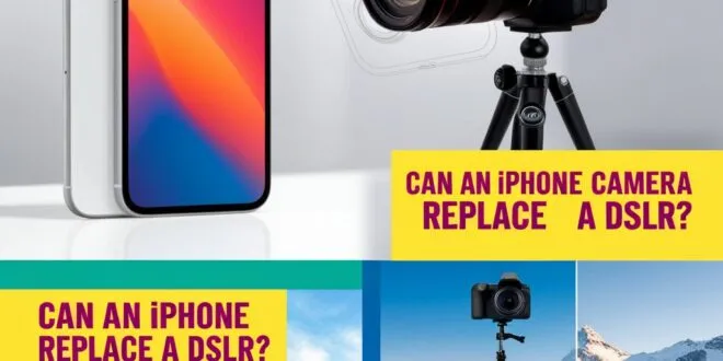 Apakah Kamera iPhone Bisa Menggantikan DSLR Ini Faktanya